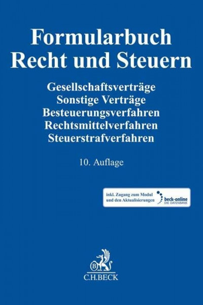 Formularbuch Recht und Steuern: Gesellschaftsverträge, Sonstige Verträge, Besteuerungsverfahren, Rechtsmittelverfahren, Steuerstrafverfahren
