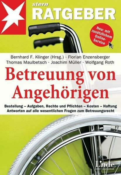 Betreuung von Angehörigen: Bestellung - Aufgaben, Rechte und Pflichten - Kosten - Haftung. Antworten auf alle wesentlichen Fragen zum Betreuungsrecht (stern-Ratgeber)