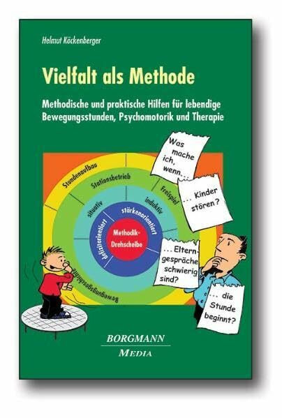 Vielfalt als Methode: Methodische und praktische Hilfen für lebendige Bewegungsstunden, Psychomotorik und Therapie