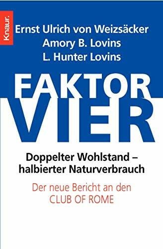 Faktor vier: Doppelter Wohlstand - halbierter Verbrauch