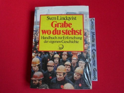Grabe wo du stehst: Handbuch zur Erforschung der eigenen Geschichte