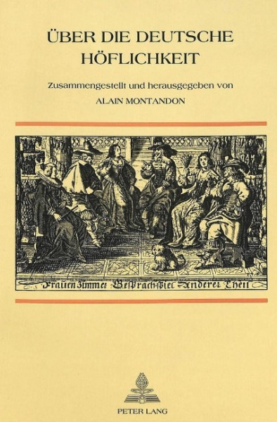 Ueber Die Deutsche Hoeflichkeit: Entwicklung Der Kommunikationsvorstellungen in Den Schriften Ueber