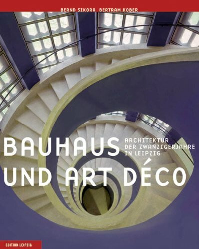 Bauhaus und Art déco: Architektur der Zwanzigerjahre in Leipzig