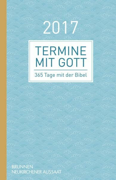 Termine mit Gott 2017: 365 Tage mit der Bibel