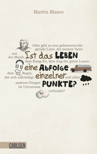 Ist das Leben eine Abfolge einzelner Punkte?: Oder gibt es eine geheimnisvolle gerade Linie, die meinen Vater mit der Musik, dem Kung-Fu, dem Zug der ... allen anderen Dingen im Universum verbindet?