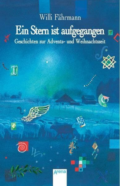 Ein Stern ist aufgegangen: Geschichten zur Advents- und Weihnachtszeit (Arena Taschenbücher)