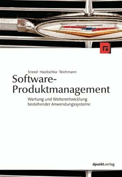 Software-Produktmanagement: Wartung und Weiterentwicklung bestehender Anwendungssysteme Software-Produktmanagement: Wartung und Weiterentwicklung bestehender Anwendungssysteme