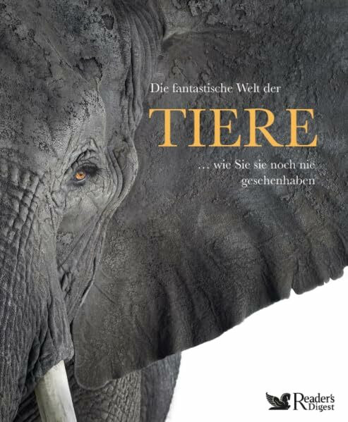Die fantastische Welt der Tiere: ...wie Sie sie noch nie gesehen haben