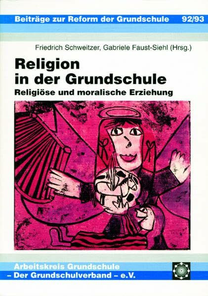 Religion in der Grundschule: Religiöse und moralische Erziehung (Beiträge zur Reform der Grundschule)