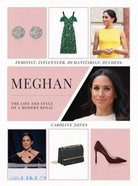 Meghan: The Life and Style of a Modern Royal: Feminist, Influencer, Humanitarian, Duchess