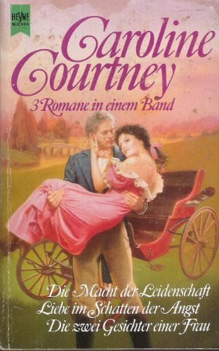 Macht der Leidenschaft / Liebe im Schatten der Angst / Die zwei Gesichter einer Frau. Drei Romane in einem Band.