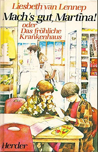 Machs gut Martina oder Das fröhliche Krankenhaus