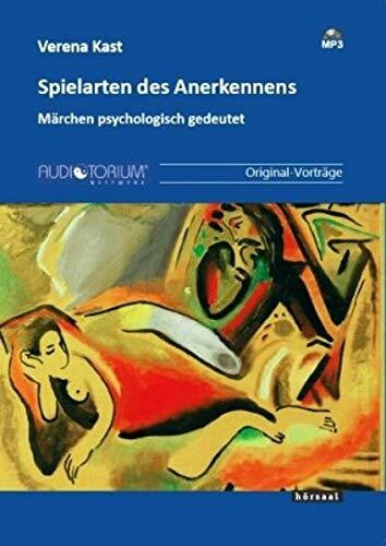 Spielarten des Anerkennens: Märchen psychologisch gedeutet