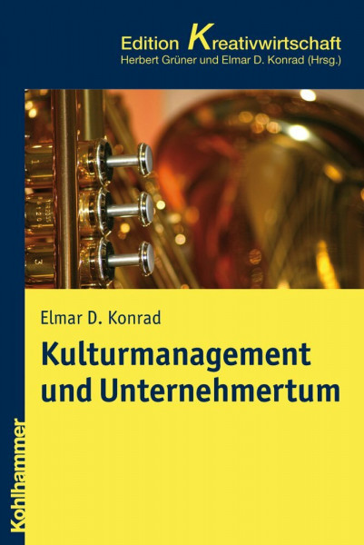 Kulturmanagement und Unternehmertum (Kohlhammer Edition Kreativwirtschaft)