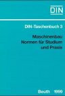 DIN Taschenbücher, Nr.3, Maschinenbau, Normen für Studium und Praxis: Hrsg. v. Dtsch. Inst. f. Normung (DIN) (DIN-Taschenbuch)