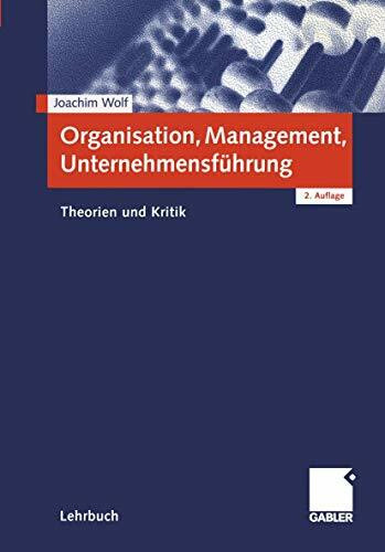 Organisation, Management, Unternehmensführung: Theorien und Kritik