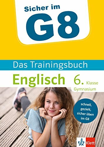Klett Sicher im G8 - Das Trainingsbuch Englisch 6. Klasse Gymnasium: Schnell, gezielt und sicher üben: Schnell, gezielt und sicher üben im G8 Klett Sicher im G8 - Das Trainingsbuch Englisch 6. Klasse Gymnasium: Schnell, gezielt und sicher üben: Schnell, gezielt und sicher üben im G8