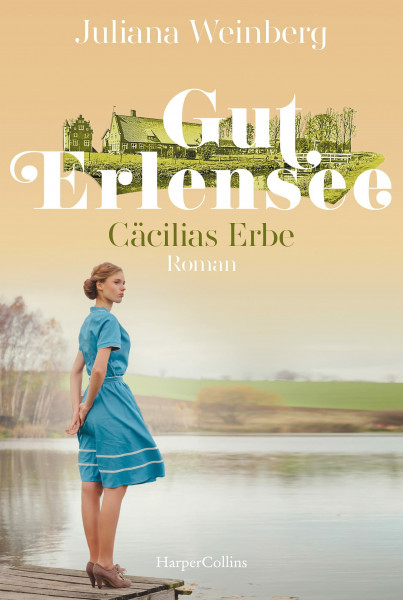 Gut Erlensee - Cäcilias Erbe: Roman (Das Gut am Erlensee, Band 2)