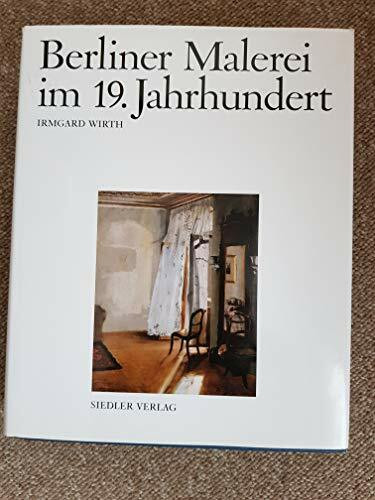 Berliner Malerei Im 19. Jahrhundert: Von der Zeit Friedrichs des Großen bis zum Ersten Weltkrieg
