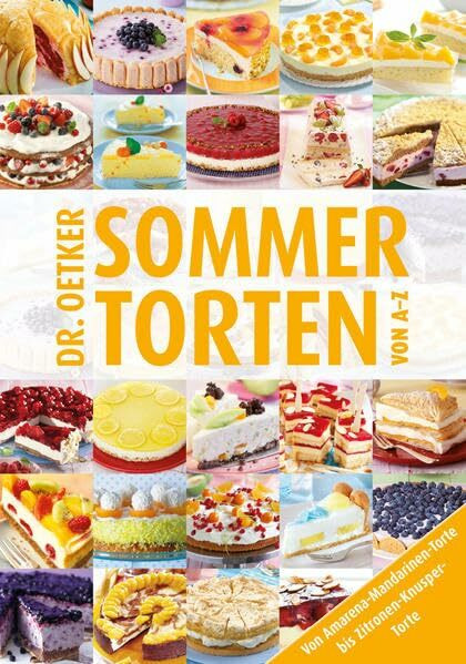 Sommertorten von A-Z: Von Amarena-Mandarinen-Torte bis Zitronen-Knusper-Torte