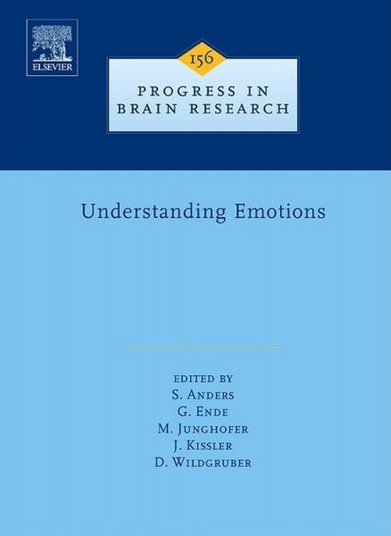 Understanding Emotions (Volume 156) (Progress in Brain Research, Volume 156, Band 156)