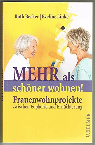 Mehr als schöner wohnen!: Frauenwohnprojekte zwischen Euphorie und Ernüchterung