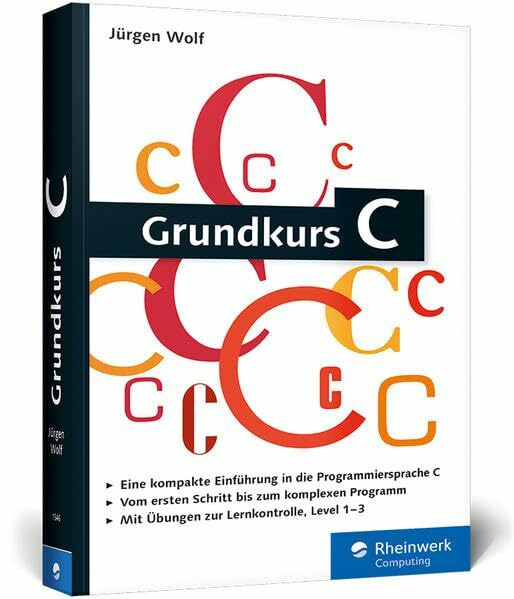 Galileo Computing: Grundkurs C: C-Programmierung verständlich erklärt