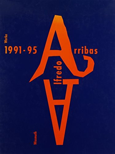 Alfredo Arribas: Werke /Works 1991-95. Dt. /Engl.