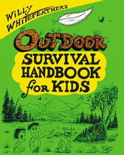 Willy Whitefeather's Outdoor Survival Handbook for Kids