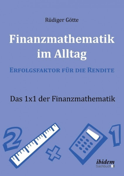 Finanzmathematik im Alltag - Erfolgsfaktor für die Rendite