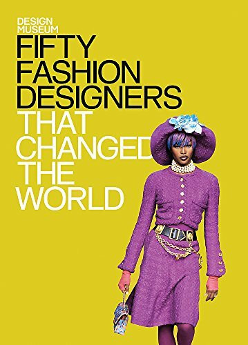 Fifty Fashion Designers That Changed the World: Design Museum Fifty