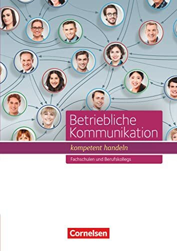 Betriebliche Kommunikation - kompetent handeln - Fachschulen und Berufkollegs: Schulbuch