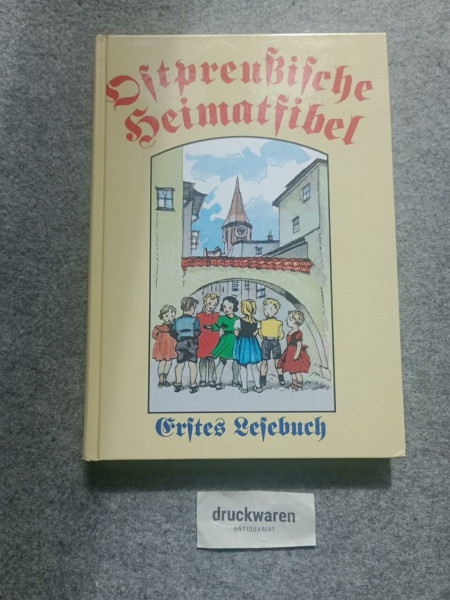 Ostpreußische Heimatfibel. Nachdruck einer Originalfibel von 1935