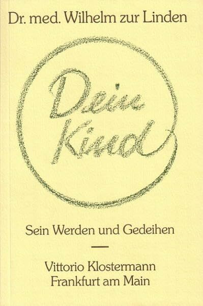 Dein Kind: Sein Werden und Gedeihen