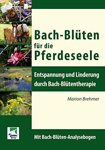 Wisa Bach-Blüten Für Die Pferdeseele, Entspannung Und Linderung Durch Bach-Blütentherapie
