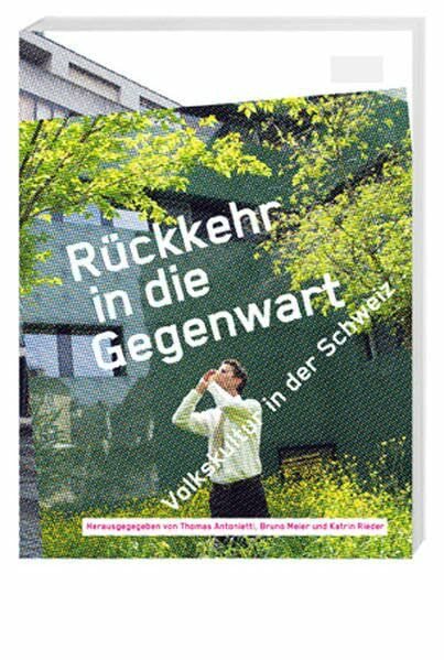 Rückkehr in die Gegenwart: Volkskultur in der Schweiz
