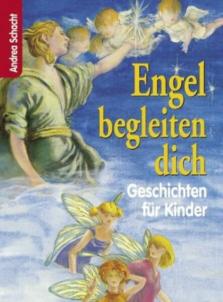 Engel begleiten dich: Geschichten für Kinder