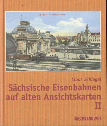 Sächsische Eisenbahnen auf alten Ansichtskarten II