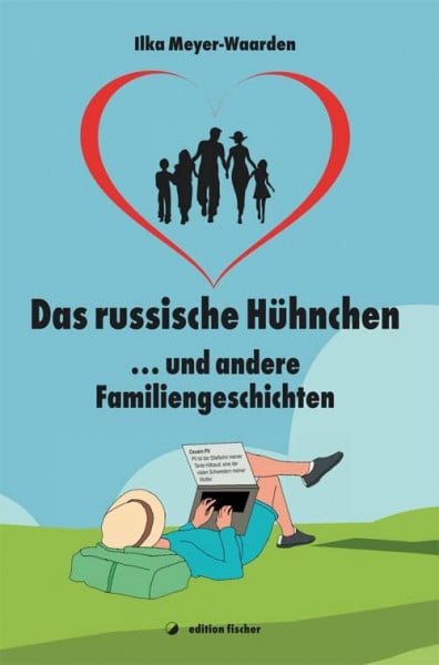 Das russische Hühnchen: ... und andere Familiengeschichten