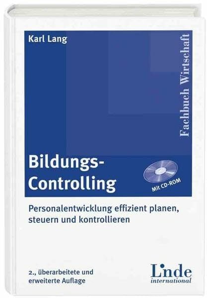 Bildungs-Controlling - Personalentwicklung effizient planen, steuern und kontrollieren (mit CD-ROM) Bildungs-Controlling - Personalentwicklung effizient planen, steuern und kontrollieren (mit CD-ROM)