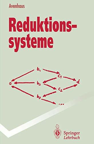 Reduktionssysteme: Rechnen und Schließen in gleichungsdefinierten Strukturen (Springer-Lehrbuch)