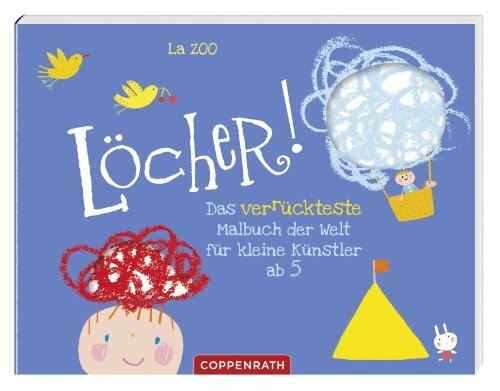 Löcher!: Das verrückteste Malbuch der Welt für kleine Künstler ab 5 (Verkaufseinheit) (Kreativ- und Sachbücher)