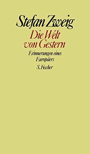 Stefan Zweig. Gesammelte Werke in Einzelbänden: Die Welt von Gestern: Erinnerungen eines Europäers