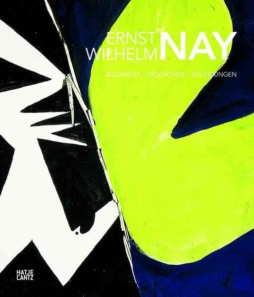 Ernst Wilhelm Nay: Das polyphone Bild Gouachen, Aquarelle, Zeichnungen