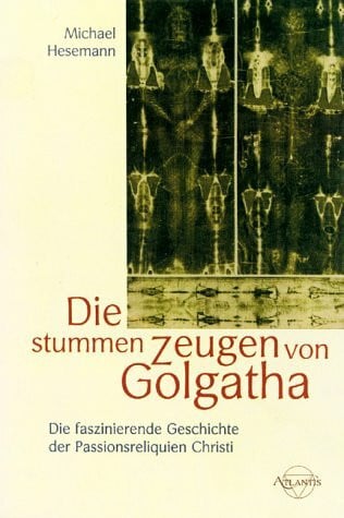 Die stummen Zeugen von Golgatha