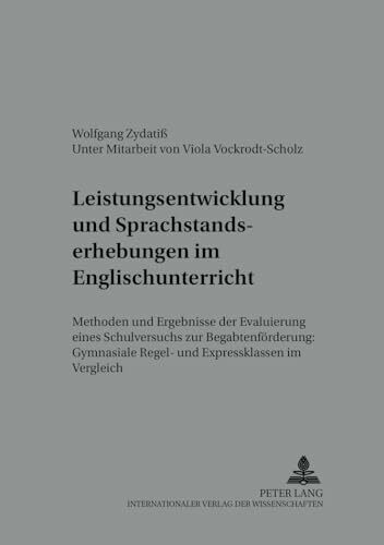 Leistungsentwicklung und Sprachstandserhebungen im Englischunterricht: Methoden und Ergebnisse der Evaluierung eines Schulversuchs zur ... – Kolloquium Fremdsprachenunterricht, Band 8)