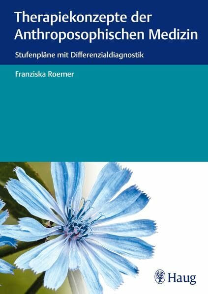 Therapiekonzepte der anthroposophischen Medizin: Stufenpläne mit Differenzialdiagnostik