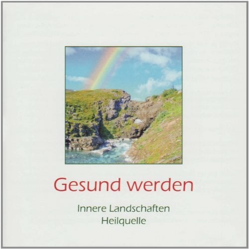 Gesund werden: Mit Entspannungsmeditationen zur Heilungsförderung Gesund werden: Mit Entspannungsmeditationen zur Heilungsförderung