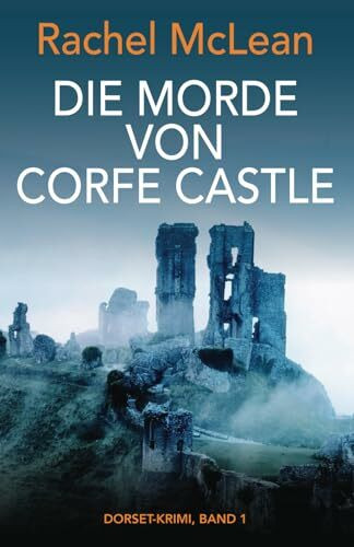 Die Morde von Corfe Castle (Dorset-Krimi, Band 1)