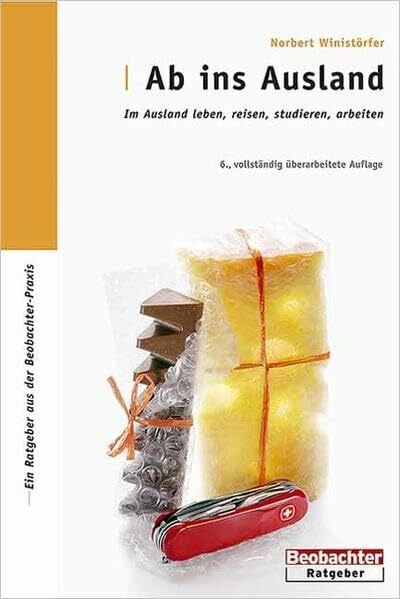 Ab ins Ausland: Im Ausland leben, reisen, studieren, arbeiten